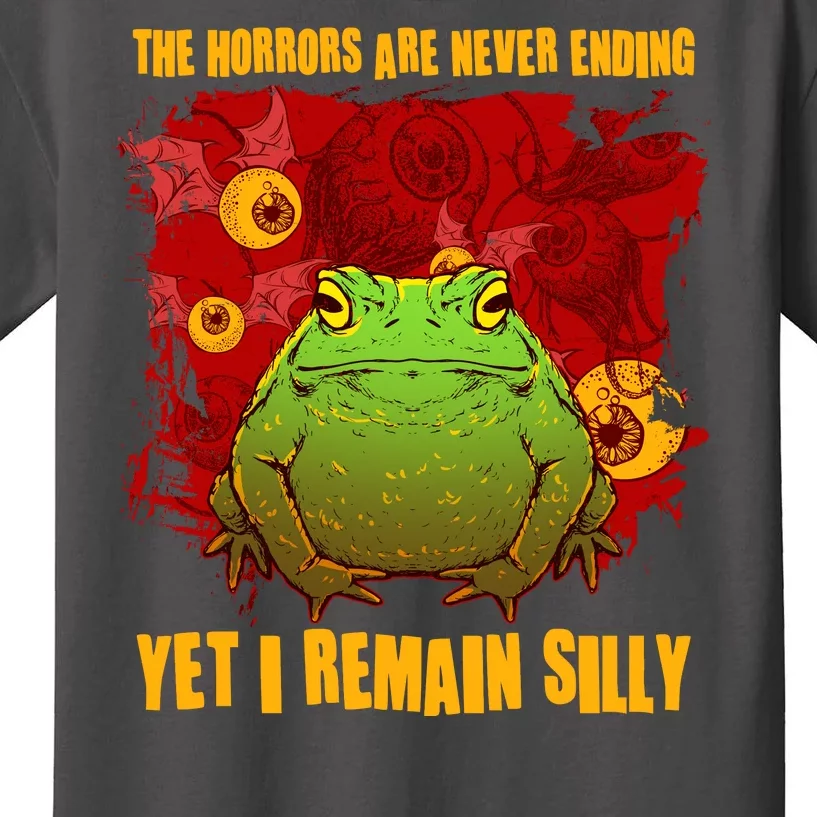 The Horrors Are Never Ending Yet I Remain Silly Frog Toad Kids T-Shirt