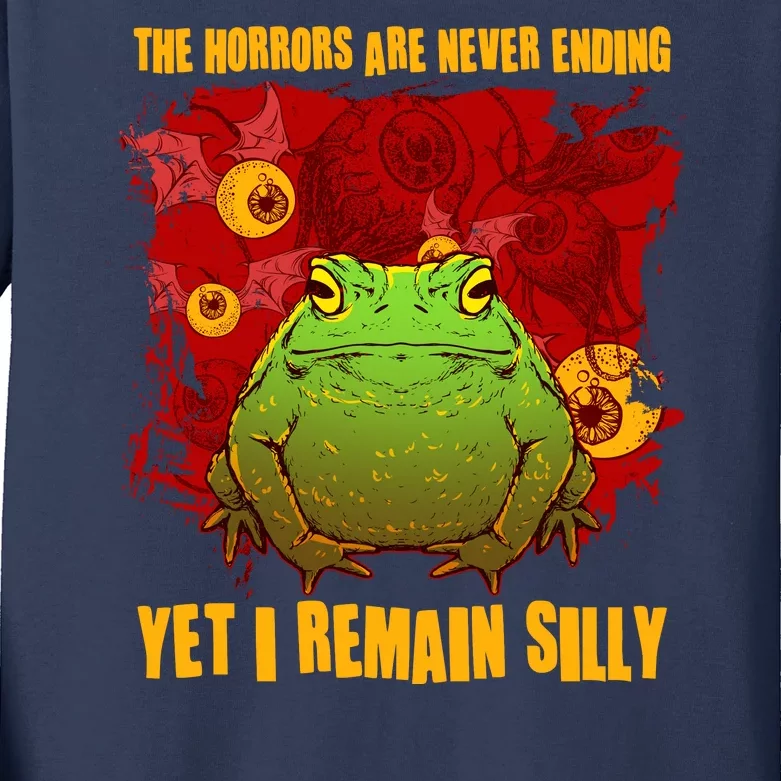 The Horrors Are Never Ending Yet I Remain Silly Frog Toad Kids Long Sleeve Shirt