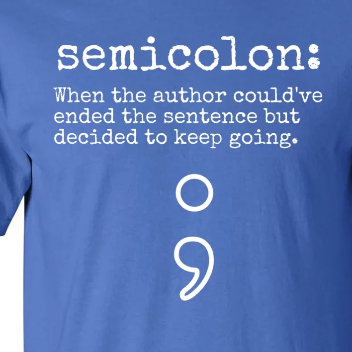 Tal Health Awareness Month Semicolon Definition Cute Gift Tall T-Shirt