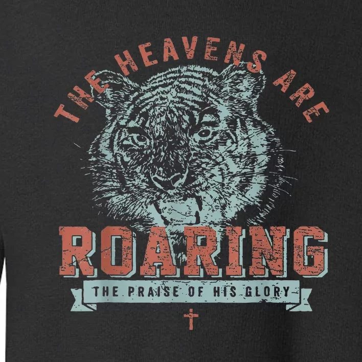 The Heavens Are Roaring Tiger Toddler Sweatshirt