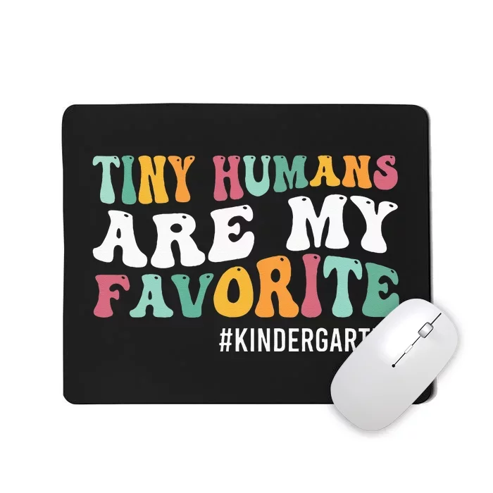 Tiny Humans Are My Favorite Funny Teaching Kindergarten Mousepad