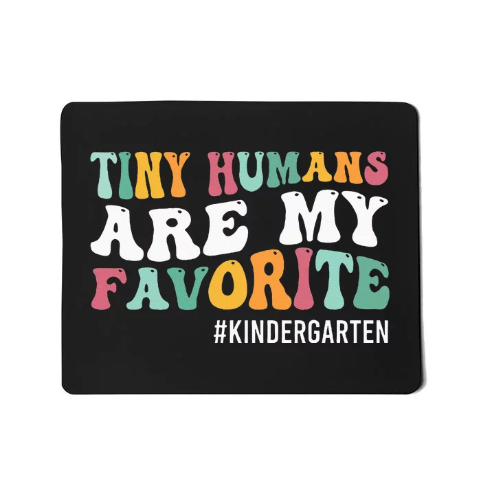 Tiny Humans Are My Favorite Funny Teaching Kindergarten Mousepad