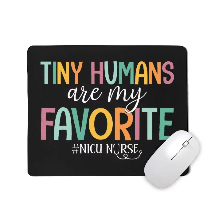 Tiny Humans Are My Favorite NICU Nurse Mousepad