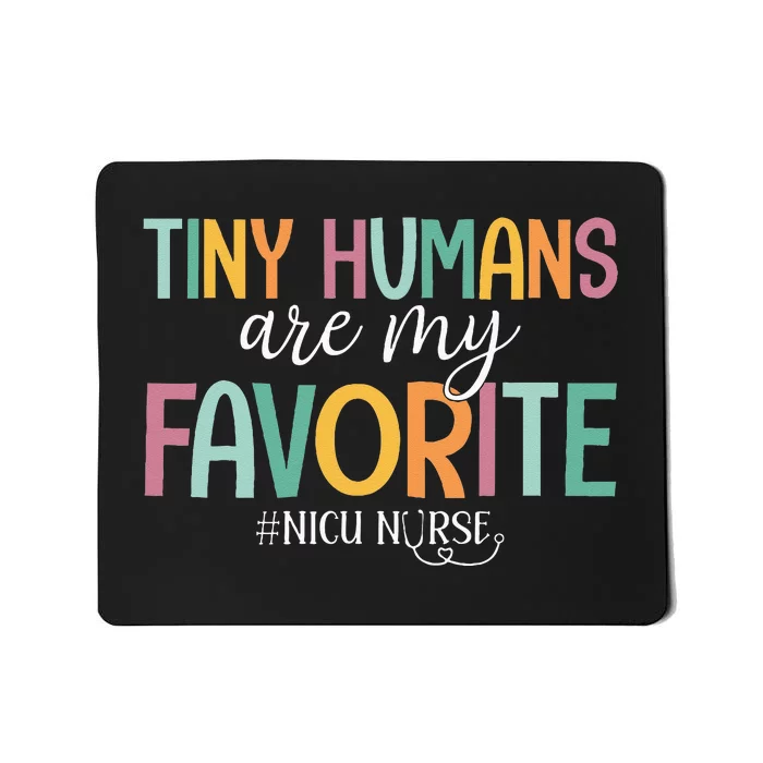 Tiny Humans Are My Favorite NICU Nurse Mousepad