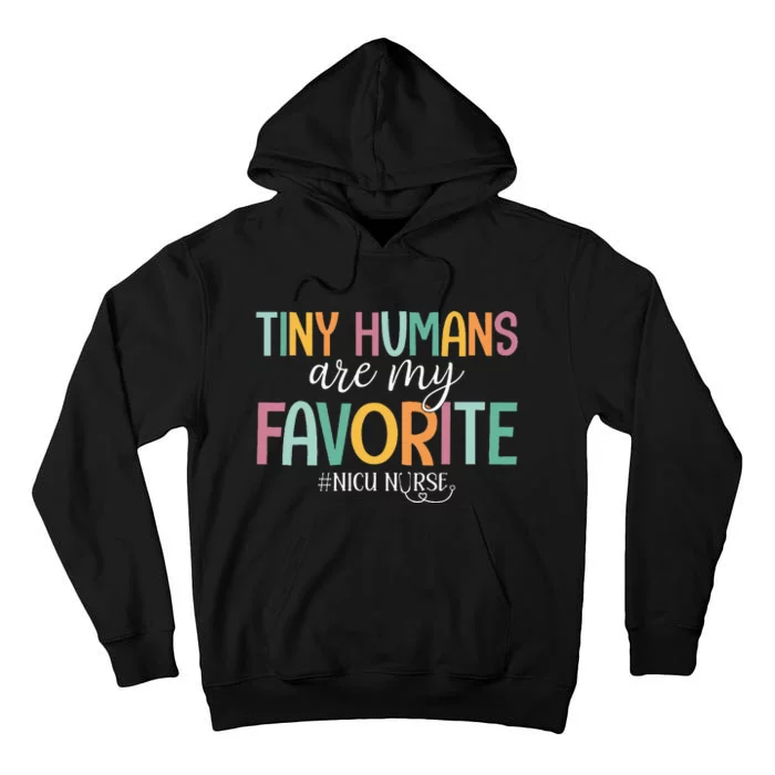 Tiny Humans Are My Favorite NICU Nurse Tall Hoodie