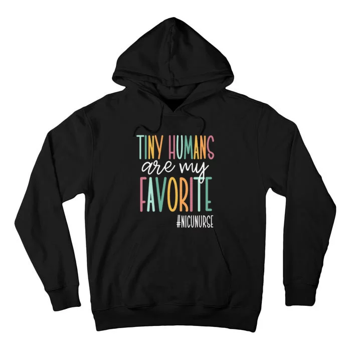 Tiny Humans Are My Favorite NICU Nurse Tall Hoodie