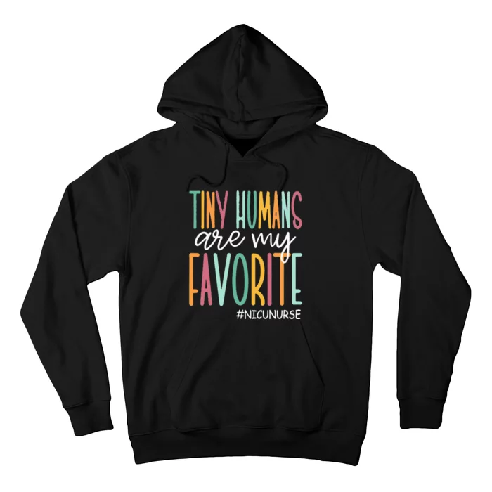 Tiny Humans Are My Favorite NICU Nurse Hoodie