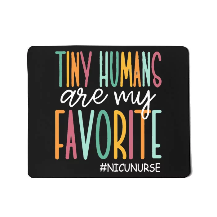 Tiny Humans Are My Favorite NICU Nurse Mousepad