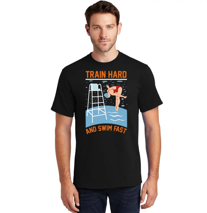 Train Hard And Swim Fast Tall T-Shirt