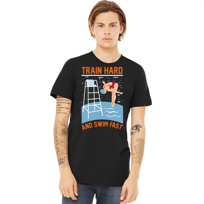 Train Hard And Swim Fast Premium T-Shirt