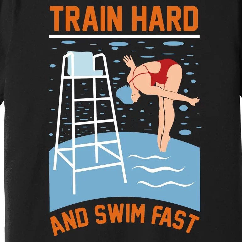 Train Hard And Swim Fast Premium T-Shirt