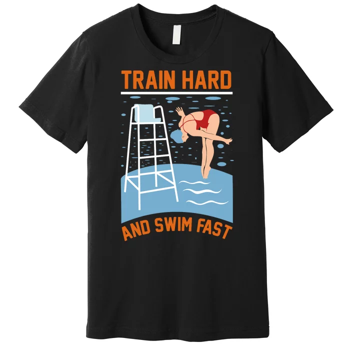 Train Hard And Swim Fast Premium T-Shirt