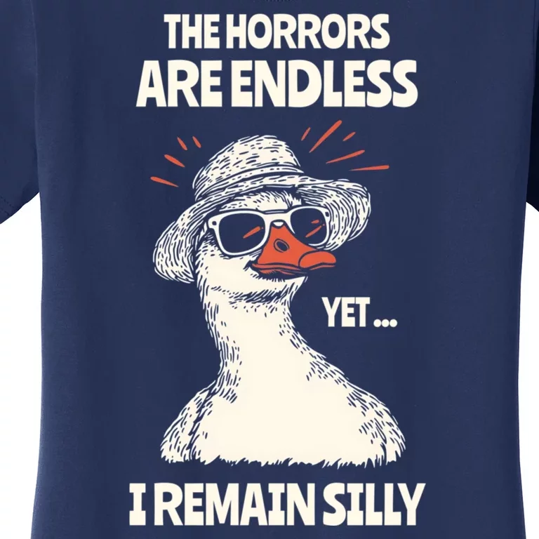 The Horrors Are Endless Yet I Remain Silly Funny Meme Women's T-Shirt