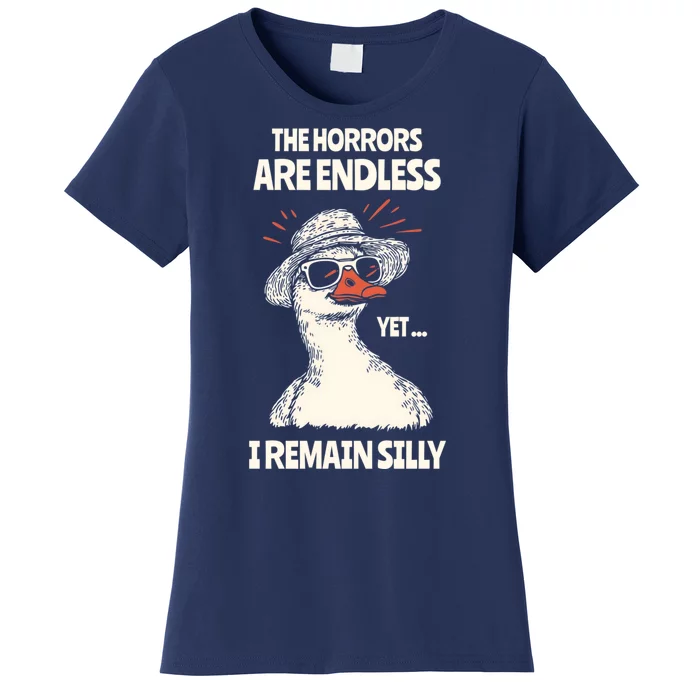 The Horrors Are Endless Yet I Remain Silly Funny Meme Women's T-Shirt