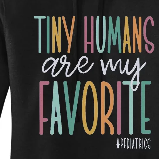 Tiny Humans Are My Favorite Pediatrics NICU Nurse Women's Pullover Hoodie