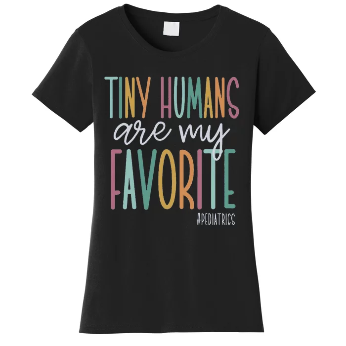 Tiny Humans Are My Favorite Pediatrics NICU Nurse Women's T-Shirt