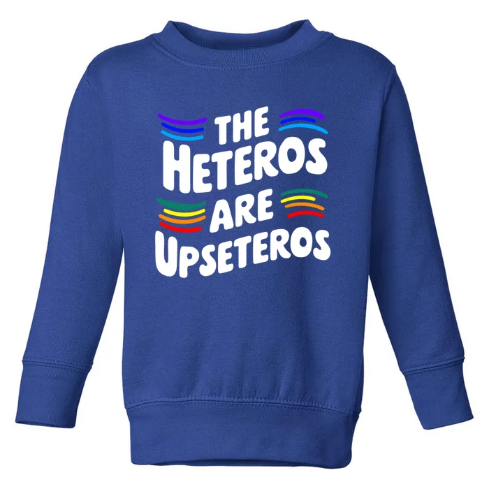 The Heteros Are Upseteros Lgbtq Sarcastic Agenda Pride Cute Gift Toddler Sweatshirt