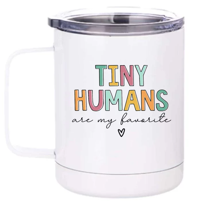 Tiny Humans Are My Favorite Front & Back 12oz Stainless Steel Tumbler Cup