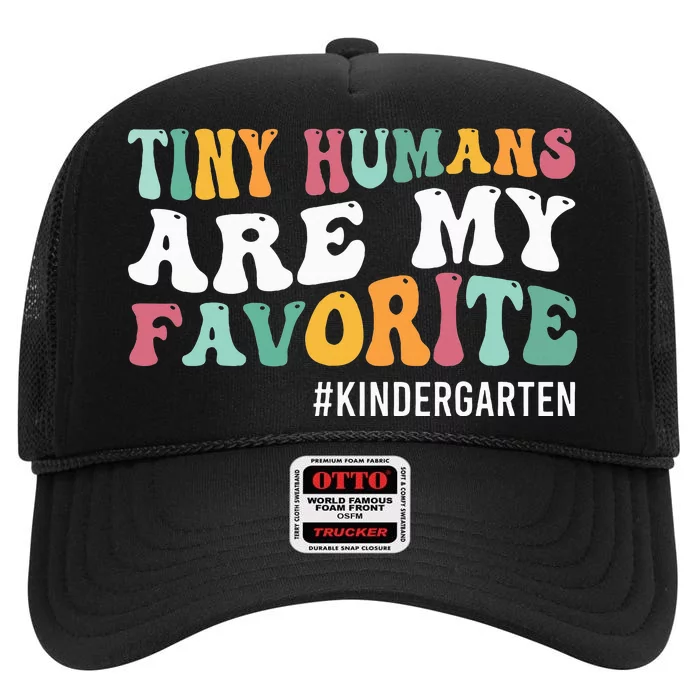 Tiny Humans Are My Favorite Funny Teaching Kindergarten High Crown Mesh Trucker Hat