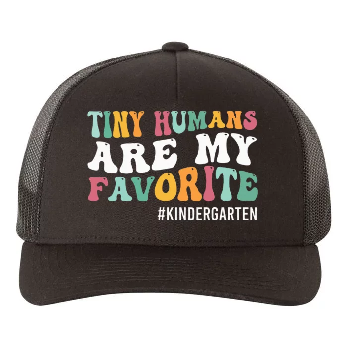 Tiny Humans Are My Favorite Funny Teaching Kindergarten Yupoong Adult 5-Panel Trucker Hat