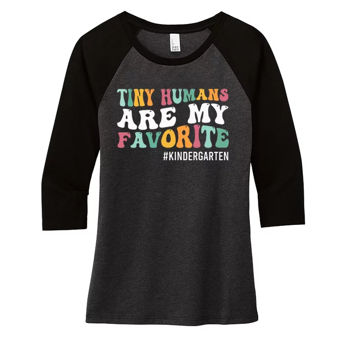 Tiny Humans Are My Favorite Funny Teaching Kindergarten Women's Tri-Blend 3/4-Sleeve Raglan Shirt