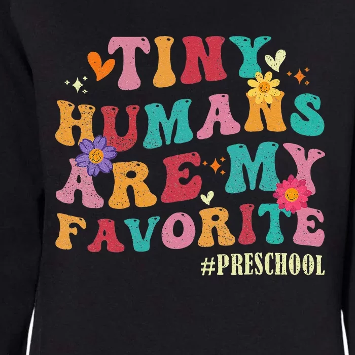 Tiny Humans Are My Favorite Preschool Teacher Funny Womens California Wash Sweatshirt