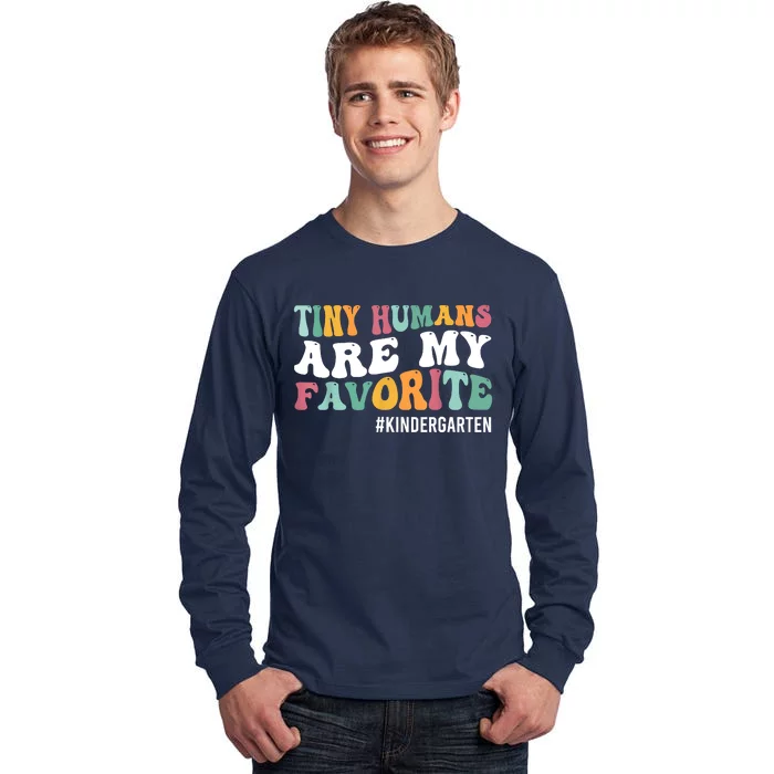 Tiny Humans Are My Favorite Funny Teaching Kindergarten Tall Long Sleeve T-Shirt