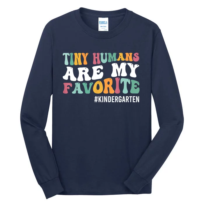 Tiny Humans Are My Favorite Funny Teaching Kindergarten Tall Long Sleeve T-Shirt