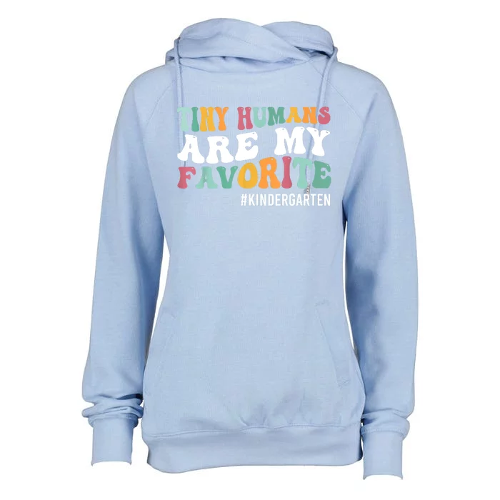 Tiny Humans Are My Favorite Funny Teaching Kindergarten Womens Funnel Neck Pullover Hood