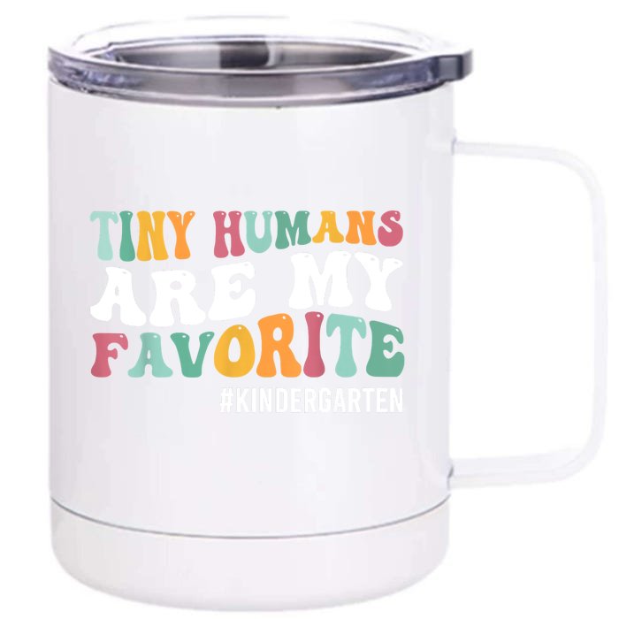 Tiny Humans Are My Favorite Funny Teaching Kindergarten Front & Back 12oz Stainless Steel Tumbler Cup