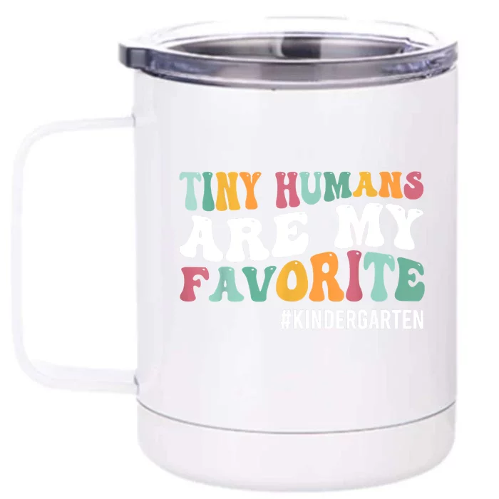 Tiny Humans Are My Favorite Funny Teaching Kindergarten Front & Back 12oz Stainless Steel Tumbler Cup