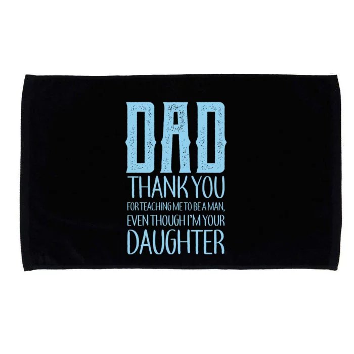 Thank You Dad For Teaching Me To Be A Man Microfiber Hand Towel