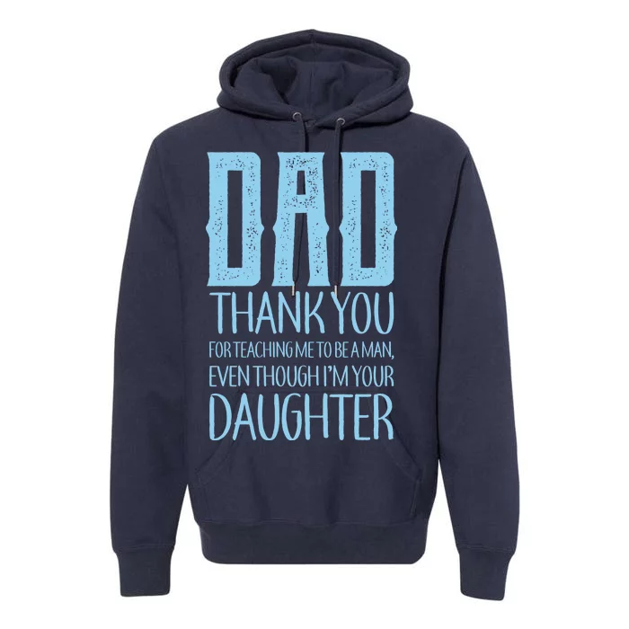 Thank You Dad For Teaching Me To Be A Man Premium Hoodie