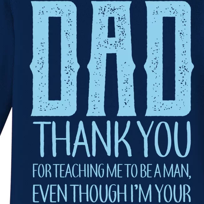 Thank You Dad For Teaching Me To Be A Man Baby Long Sleeve Bodysuit