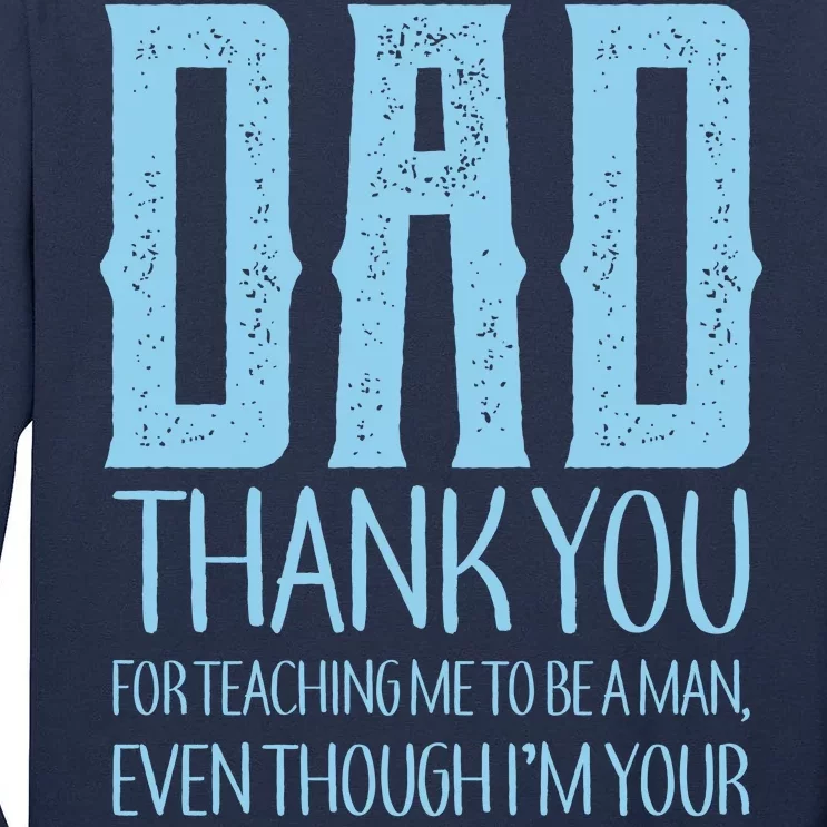 Thank You Dad For Teaching Me To Be A Man Tall Long Sleeve T-Shirt