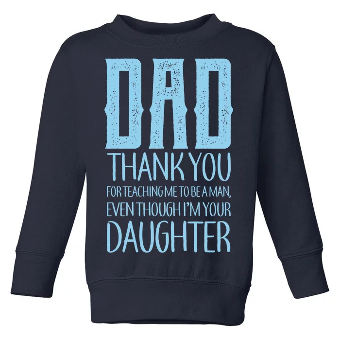 Thank You Dad For Teaching Me To Be A Man Toddler Sweatshirt