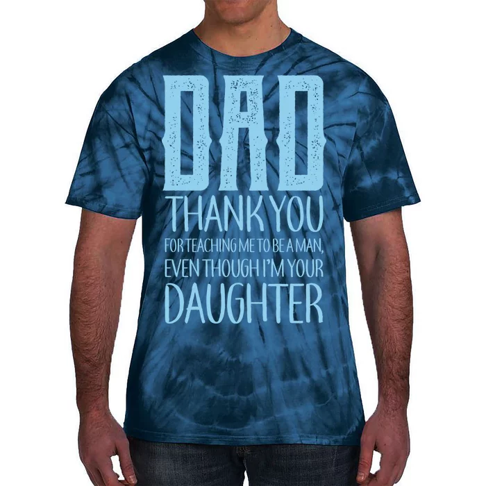 Thank You Dad For Teaching Me To Be A Man Tie-Dye T-Shirt