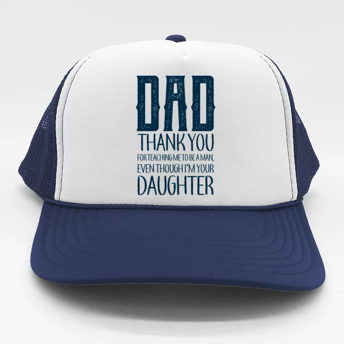 Thank You Dad For Teaching Me To Be A Man Trucker Hat