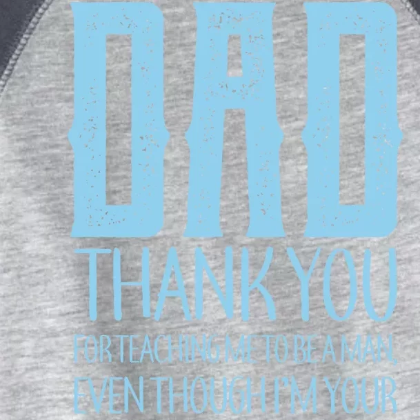 Thank You Dad For Teaching Me To Be A Man Toddler Fine Jersey T-Shirt