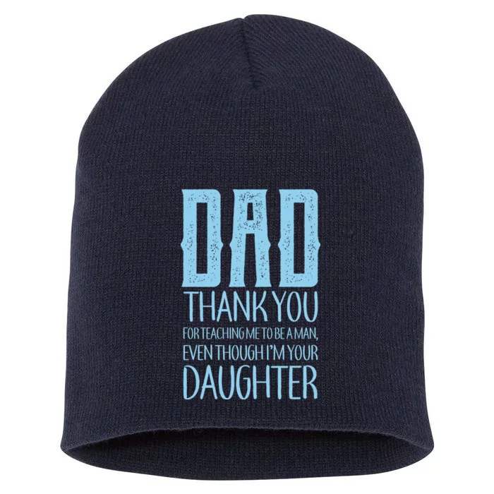 Thank You Dad For Teaching Me To Be A Man Short Acrylic Beanie