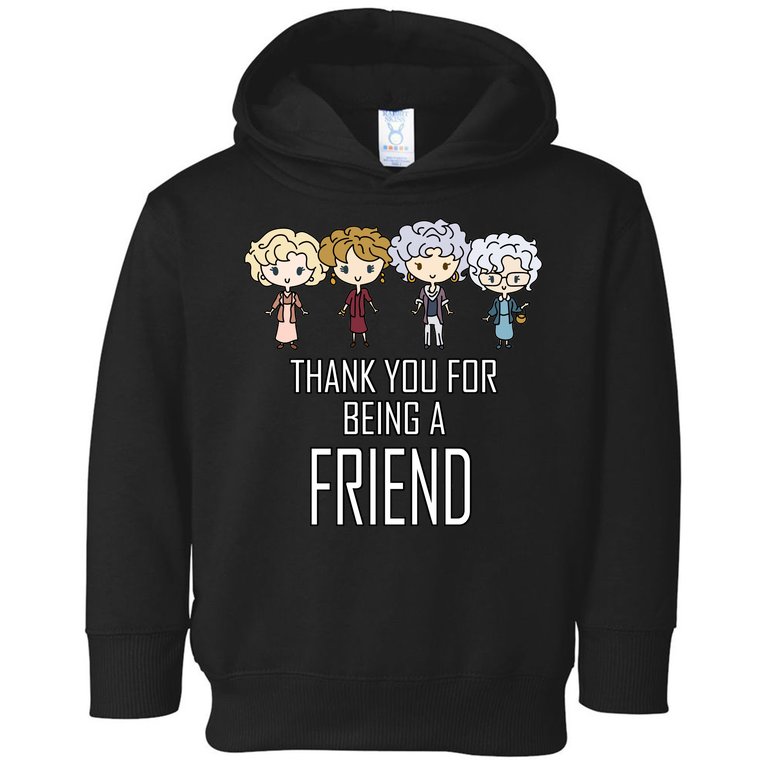 Thank You For Being A Friend Toddler Hoodie