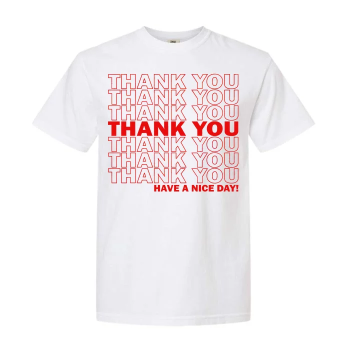 Thank You Have A Nice Day Grocery Bag Funny Garment-Dyed Heavyweight T-Shirt