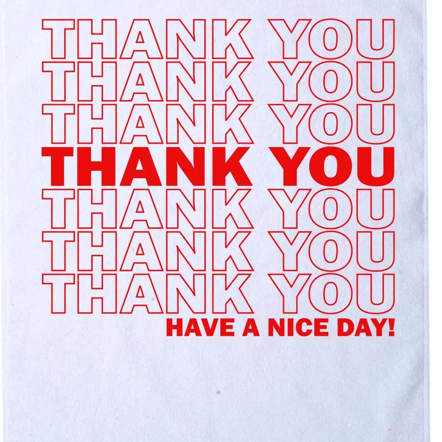 Thank You Have A Nice Day Grocery Bag Funny Platinum Collection Golf Towel