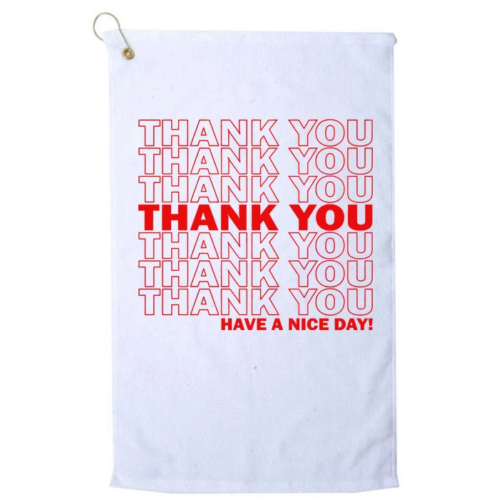 Thank You Have A Nice Day Grocery Bag Funny Platinum Collection Golf Towel