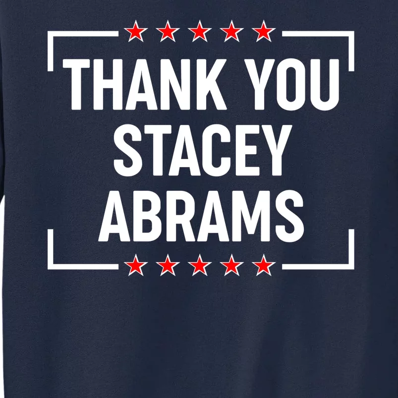 Thank You Stacey Abrams Tall Sweatshirt