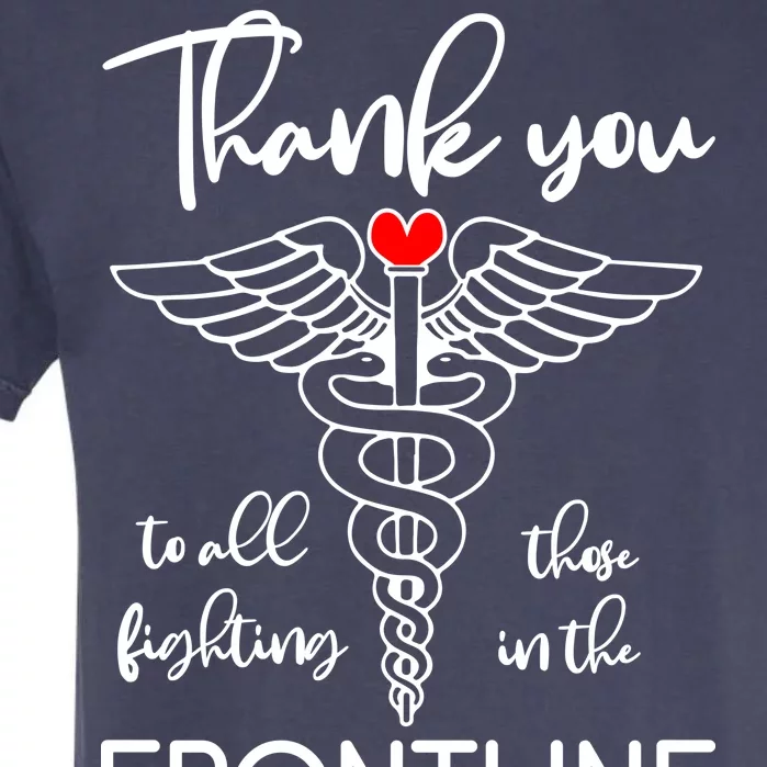 Thank You To All Those Fighting In The Frontline Garment-Dyed Heavyweight T-Shirt