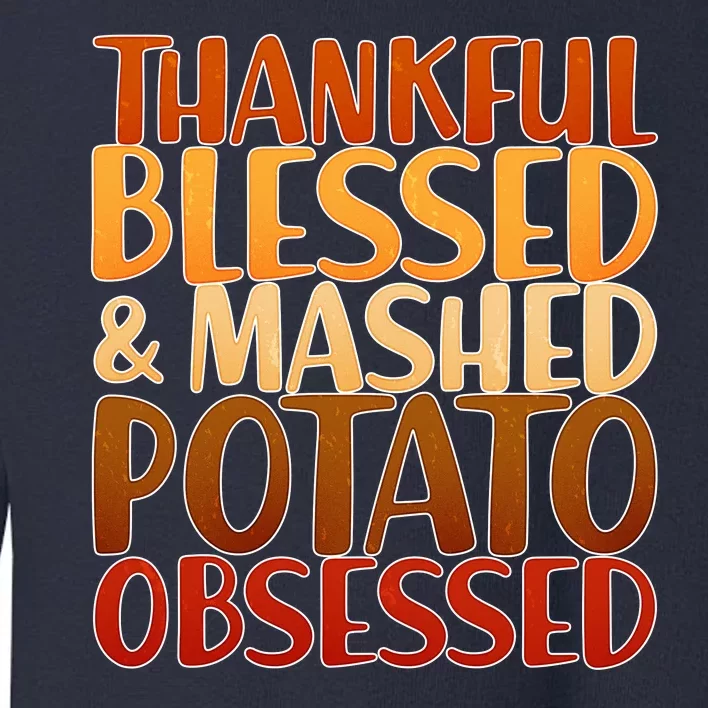 Thankful Blessed Mashed Potato Obsessed Toddler Sweatshirt