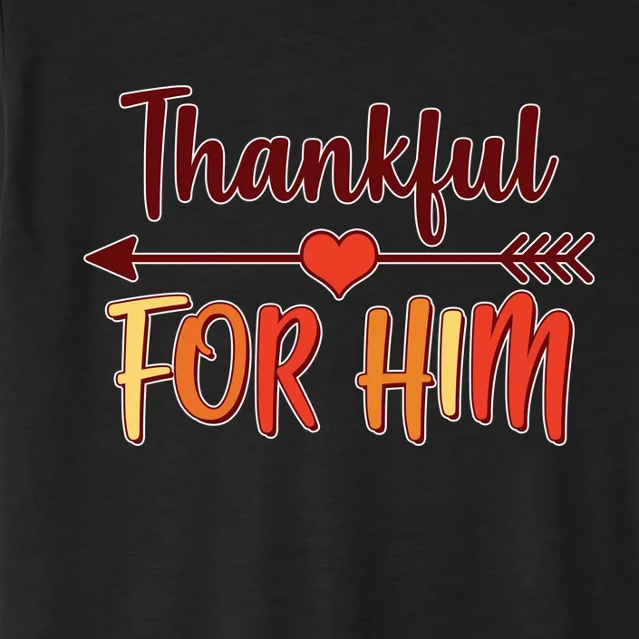 Thankful For Him Matching Thanksgiving ChromaSoft Performance T-Shirt