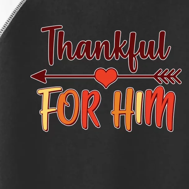 Thankful For Him Matching Thanksgiving Toddler Fine Jersey T-Shirt