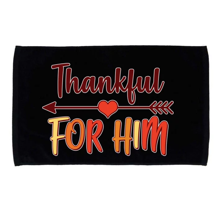 Thankful For Him Matching Thanksgiving Microfiber Hand Towel